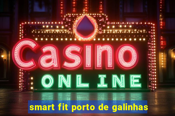 smart fit porto de galinhas